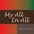 My all in all (Single) by City of God Music Team  | CD Reviews And Information | NewReleaseToday