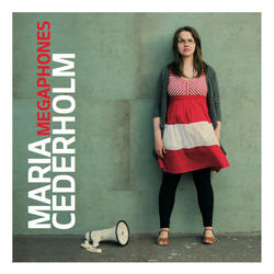 Megaphones by Maria Cederholm | CD Reviews And Information | NewReleaseToday