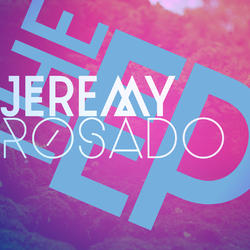 Jeremy Rosado - The EP by Jeremy Rosado | CD Reviews And Information | NewReleaseToday