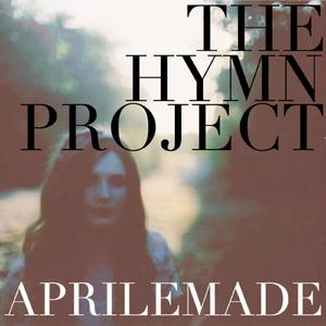 The Hymn Project by aprilemade  | CD Reviews And Information | NewReleaseToday