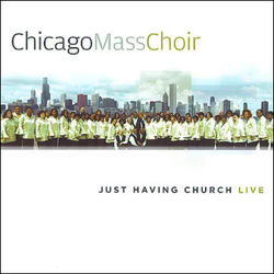 Just Having Church by Chicago Mass Choir  | CD Reviews And Information | NewReleaseToday