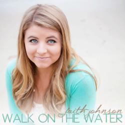 Walk on the Water EP by Faith Johnson | CD Reviews And Information | NewReleaseToday