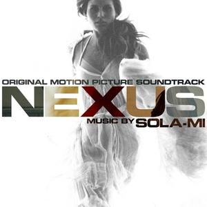 NEXUS (Original Motion Picture Soundtrack) by SOLA-MI  | CD Reviews And Information | NewReleaseToday