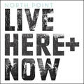 Here + Now LIVE by North Point Worship Live  | CD Reviews And Information | NewReleaseToday