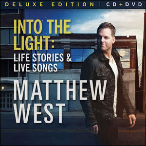Into the Light: Life Stories & Live Songs (Deluxe Edition) by Matthew West | CD Reviews And Information | NewReleaseToday