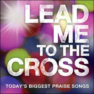Lead Me to the Cross by Various Artists | CD Reviews And Information | NewReleaseToday