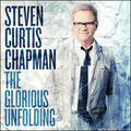 The Glorious Unfolding by Steven Curtis Chapman | CD Reviews And Information | NewReleaseToday