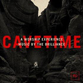 Cavetime: A Worship Experience by The Brilliance  | CD Reviews And Information | NewReleaseToday