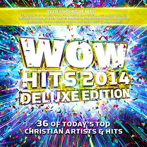 WOW Hits 2014 (Deluxe Edition - Disc 1) by Various Artists - 