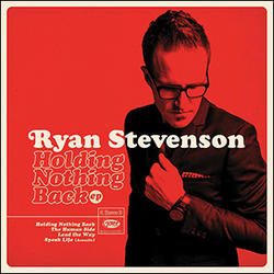 Holding Nothing Back EP by Ryan Stevenson | CD Reviews And Information | NewReleaseToday