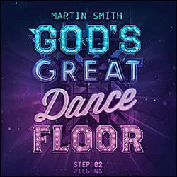 God's Great Dance Floor - Step 02 by Martin Smith | CD Reviews And Information | NewReleaseToday