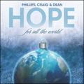 Hope For All The World by Phillips, Craig and Dean  | CD Reviews And Information | NewReleaseToday