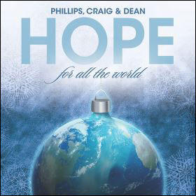 Hope For All The World by Phillips, Craig and Dean | CD Reviews And Information | NewReleaseToday