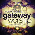 Woman Of Faith: Gateway Worship Collection by Gateway Worship  | CD Reviews And Information | NewReleaseToday