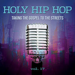 Holy Hip Hop Vol. 17 by Various Artists  | CD Reviews And Information | NewReleaseToday