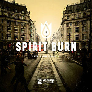 Spirit Burn (Live from London) by Vineyard Worship  | CD Reviews And Information | NewReleaseToday
