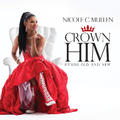 Crown Him: Hymns Old And New by Nicole C. Mullen | CD Reviews And Information | NewReleaseToday
