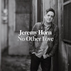 No Other Love by Jeremy Horn | CD Reviews And Information | NewReleaseToday