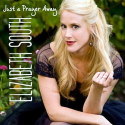 Just A Prayer Away - EP by Elizabeth South | CD Reviews And Information | NewReleaseToday