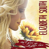 Don't Give Up On Your Love - Single by Elizabeth South | CD Reviews And Information | NewReleaseToday