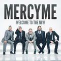 Welcome to the New by MercyMe  | CD Reviews And Information | NewReleaseToday