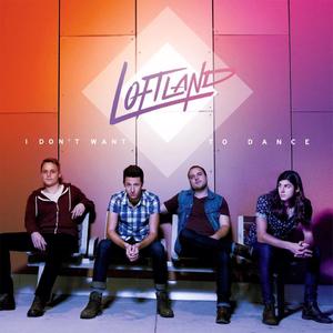 I Don't Want To Dance by Loftland  | CD Reviews And Information | NewReleaseToday