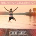 The Art Of Celebration by Rend Collective  | CD Reviews And Information | NewReleaseToday