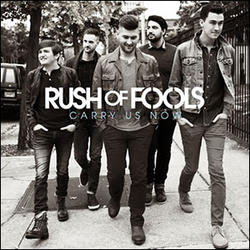 Carry Us Now by Rush Of Fools  | CD Reviews And Information | NewReleaseToday