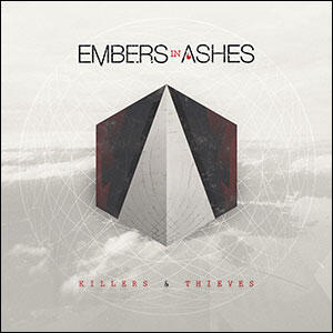 Killers & Thieves by Embers In Ashes  | CD Reviews And Information | NewReleaseToday