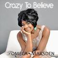 Crazy To Believe by Tomeca Marsden | CD Reviews And Information | NewReleaseToday
