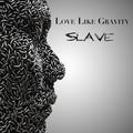 Slave by Love Like Gravity  | CD Reviews And Information | NewReleaseToday