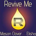 Revive Me (feat. Elisha) by Mason Clover | CD Reviews And Information | NewReleaseToday