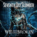 We Are The Broken by Seventh Day Slumber  | CD Reviews And Information | NewReleaseToday