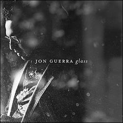 Glass EP by Jon Guerra | CD Reviews And Information | NewReleaseToday