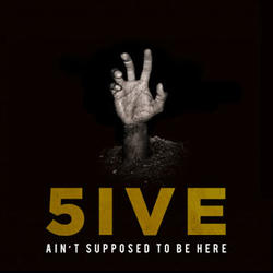 Ain't Supposed to be Here by 5ive  | CD Reviews And Information | NewReleaseToday