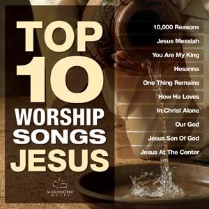 Top 10 Worship Songs Jesus by Various Artists - Worship  | CD Reviews And Information | NewReleaseToday