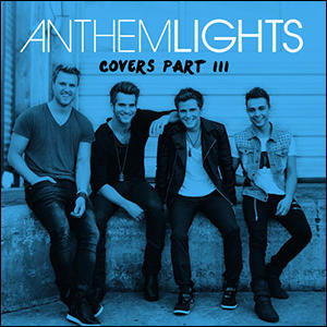 Covers, Pt. III by Anthem Lights  | CD Reviews And Information | NewReleaseToday