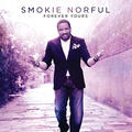 Forever Yours by Smokie Norful | CD Reviews And Information | NewReleaseToday
