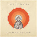Compassion by Customary  | CD Reviews And Information | NewReleaseToday