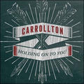 Holding On To You - Single by Carrollton  | CD Reviews And Information | NewReleaseToday