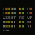 Light Me Up - Single by Kevin Max | CD Reviews And Information | NewReleaseToday