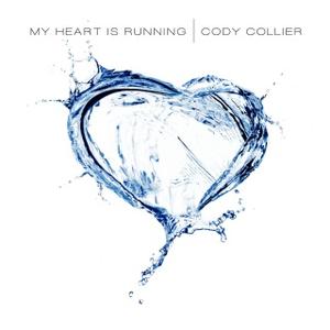 My Heart is Running by Cody Collier | CD Reviews And Information | NewReleaseToday