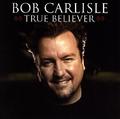 True Believer by Bob Carlisle | CD Reviews And Information | NewReleaseToday