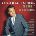Michael W. Smith & Friends: The Spirit of Christmas by Michael W. Smith | CD Reviews And Information | NewReleaseToday