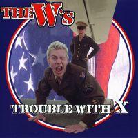 Trouble With X by The W's  | CD Reviews And Information | NewReleaseToday