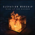 Wake Up the Wonder by Elevation Worship  | CD Reviews And Information | NewReleaseToday