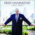 I Will Trust by Fred Hammond | CD Reviews And Information | NewReleaseToday
