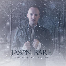 Christmas All The Time by Jason Bare | CD Reviews And Information | NewReleaseToday