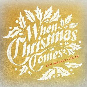 When Christmas Comes by Kim Walker-Smith | CD Reviews And Information | NewReleaseToday