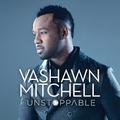 Unstoppable by Vashawn Mitchell | CD Reviews And Information | NewReleaseToday